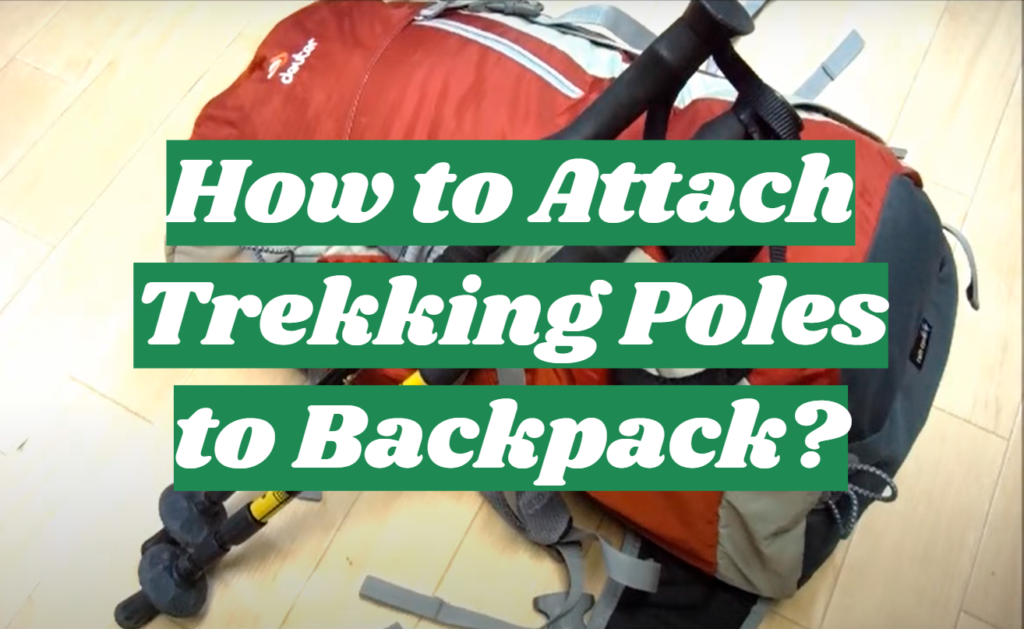 How to Attach Trekking Poles to Backpack? OutdoorProfy