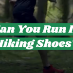Can You Run In Hiking Shoes?