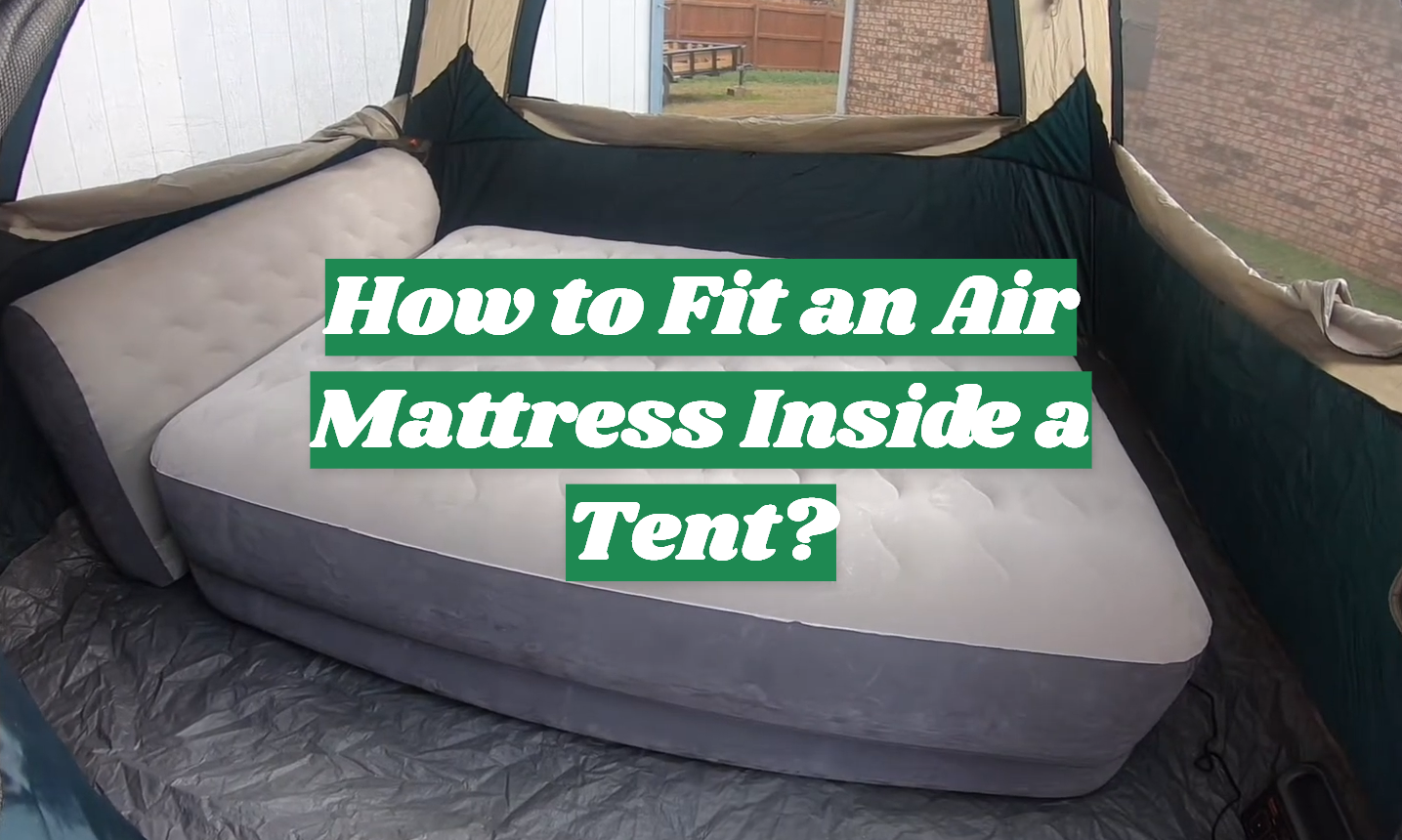 How to Fit an Air Mattress Inside a Tent?