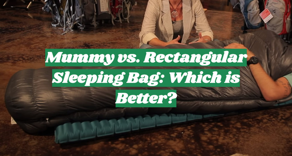 Mummy vs. Rectangular Sleeping Bag: Which is Better? - OutdoorProfy