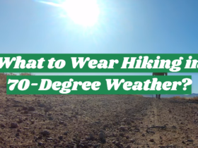What to Wear Hiking in 70-Degree Weather?