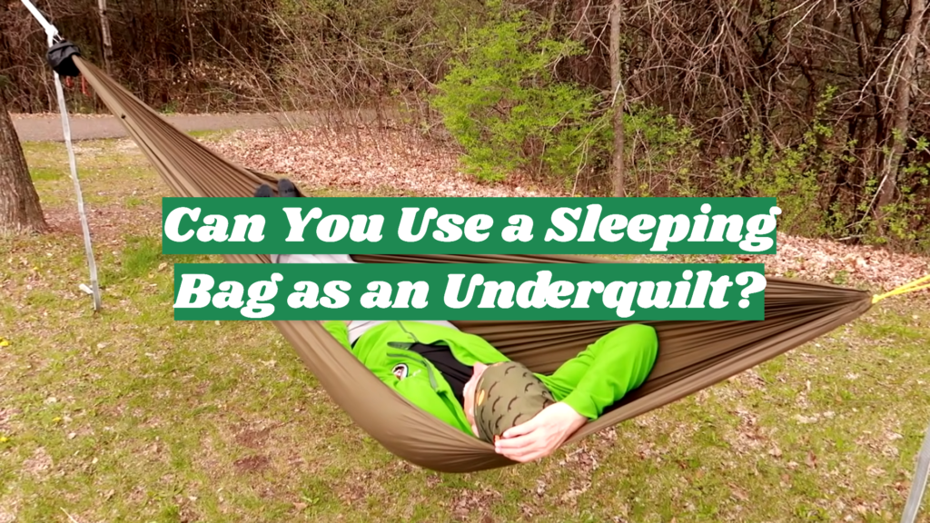 Can You Use a Sleeping Bag as an Underquilt? OutdoorProfy