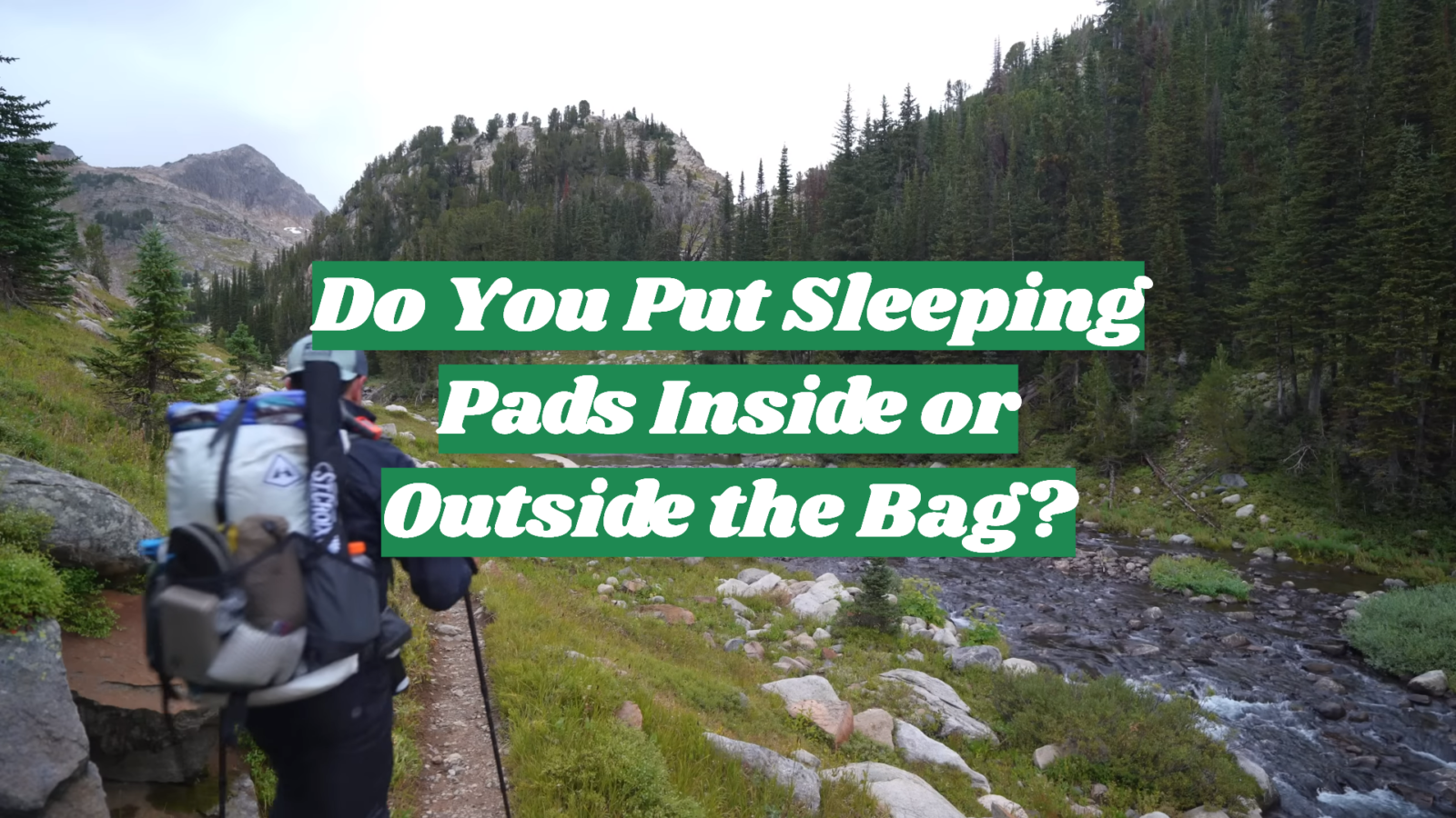 Do You Put Sleeping Pads Inside or Outside the Bag?