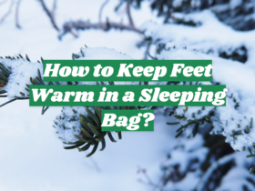 How to Keep Feet Warm in a Sleeping Bag?