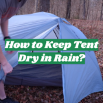 How to Keep Tent Dry in Rain?
