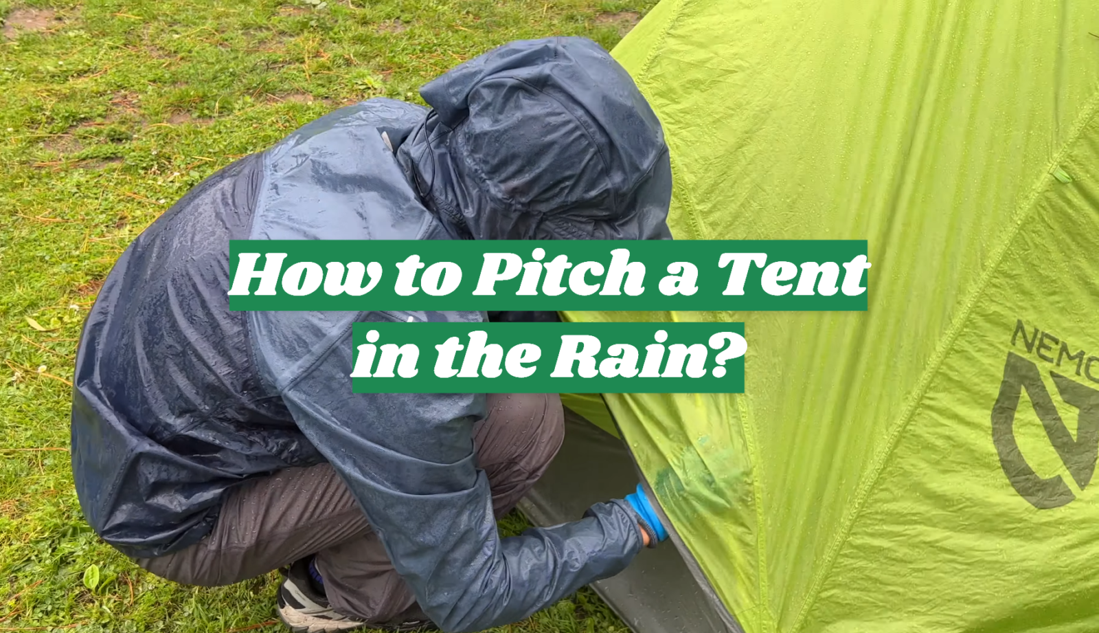 How to Pitch a Tent in the Rain?