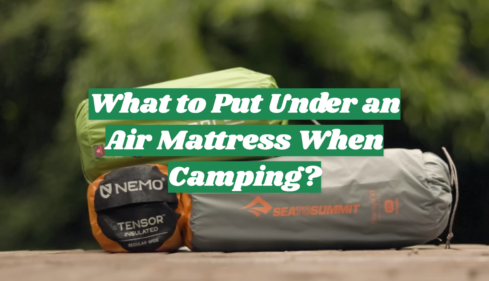 What to Put Under an Air Mattress When Camping?