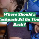 Where Should a Backpack Sit On Your Back?