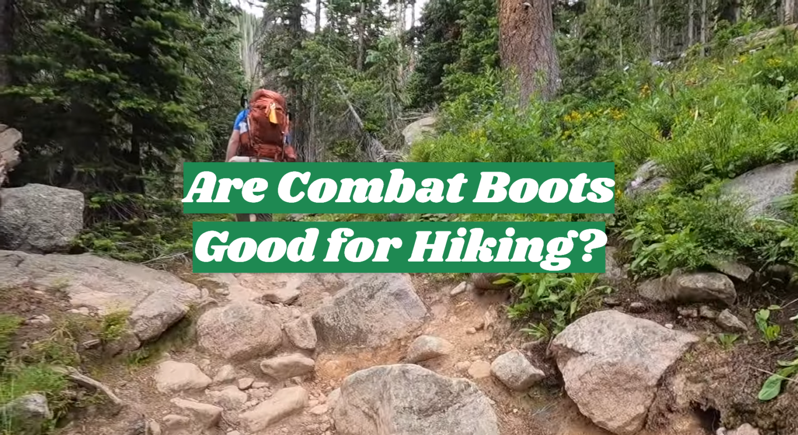 Are Combat Boots Good for Hiking?