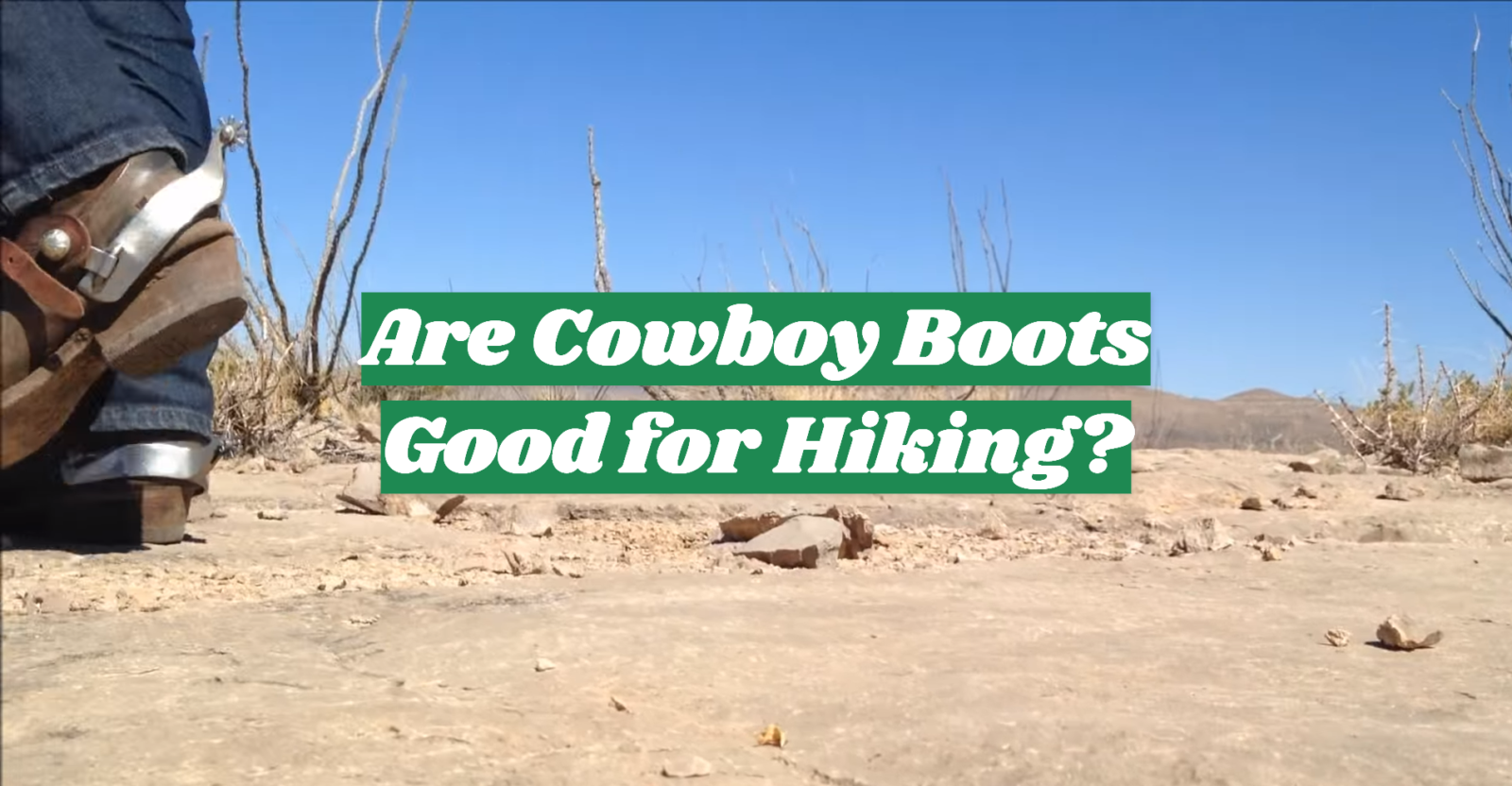 Are Cowboy Boots Good for Hiking?