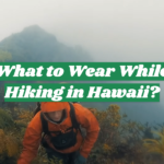 What to Wear While Hiking in Hawaii?