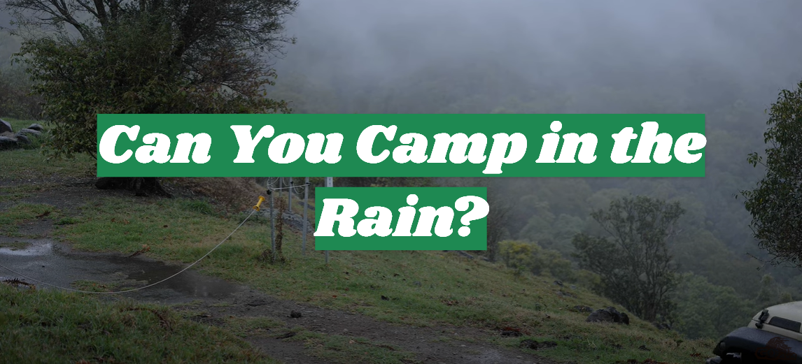 Can You Camp in the Rain?