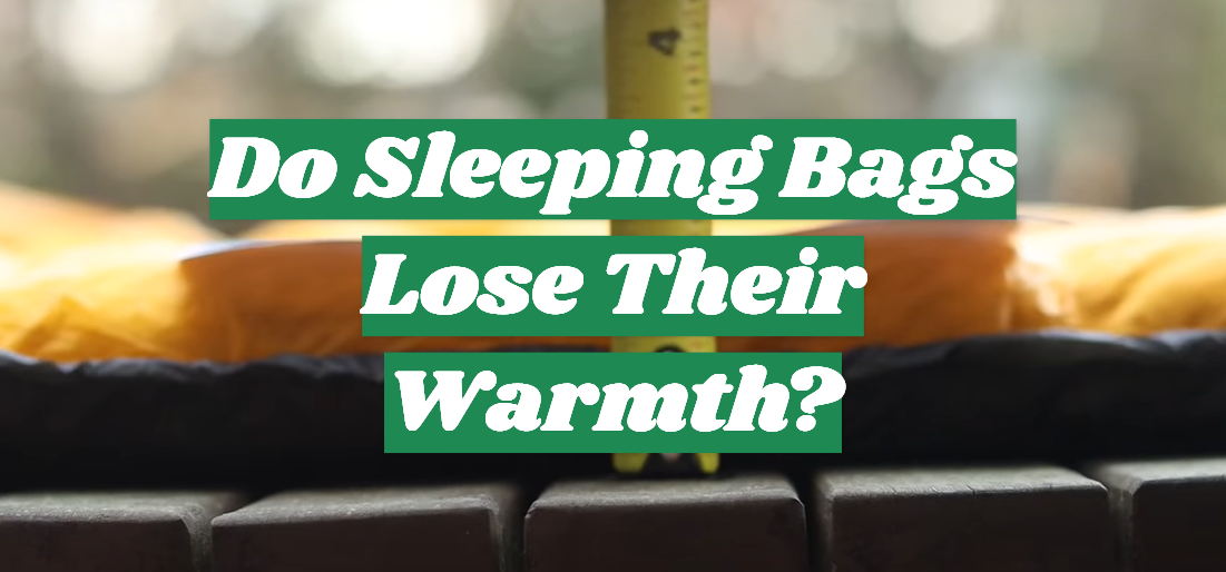 Do Sleeping Bags Lose Their Warmth?