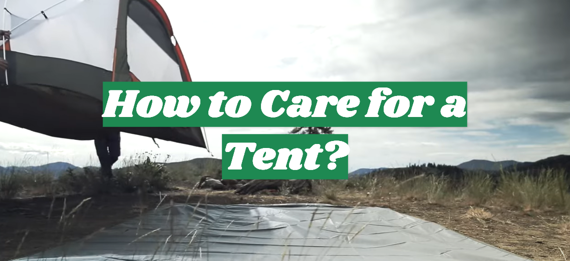 How to Care for a Tent?