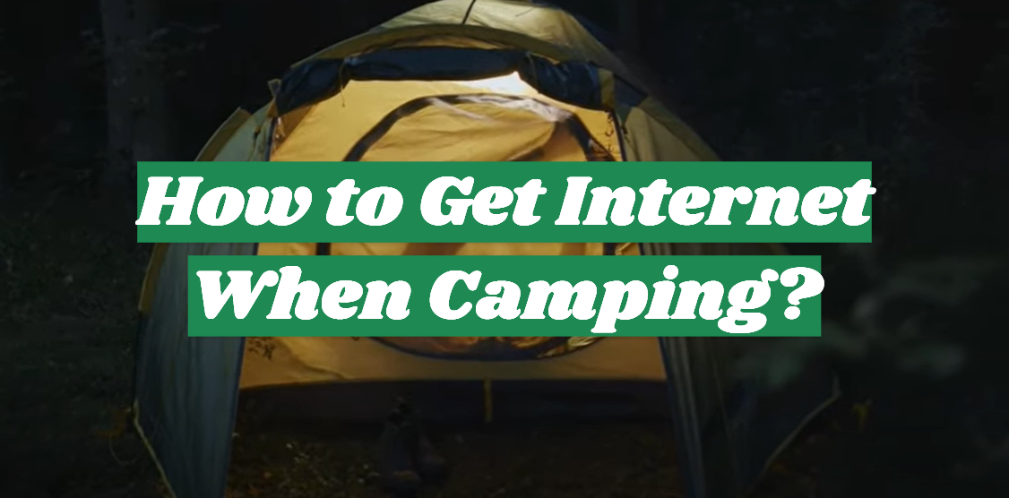 How to Get Internet When Camping?