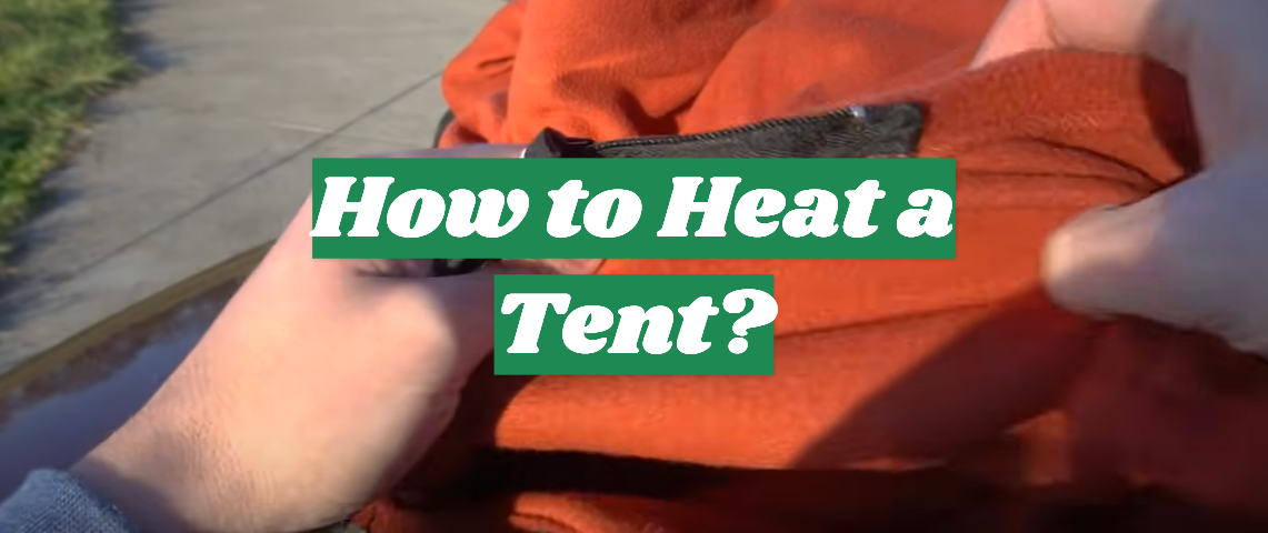 How to Heat a Tent?