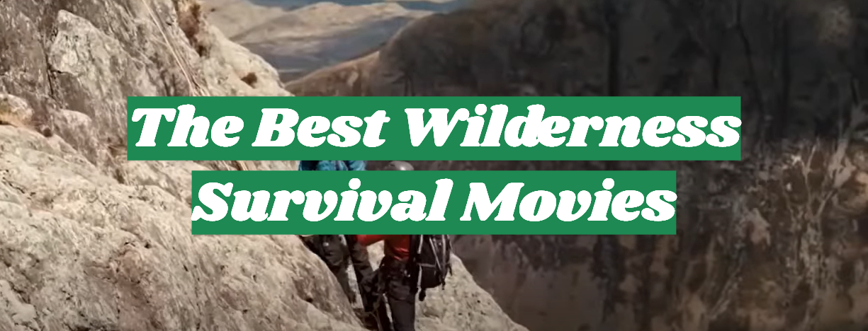 The Best Wilderness Survival Movies
