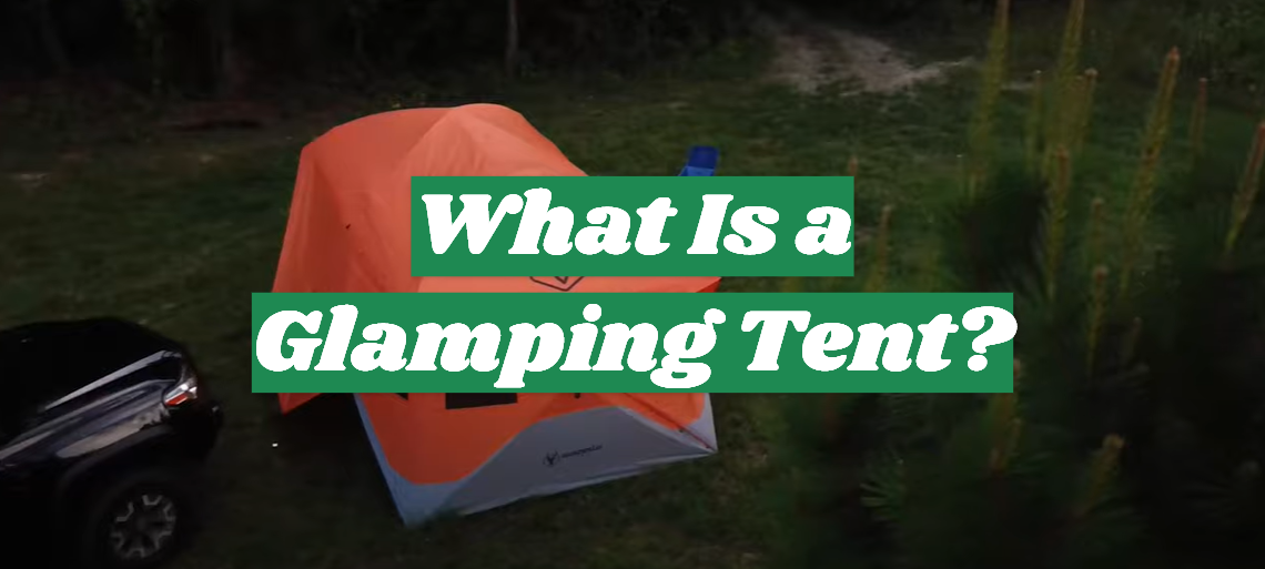 What Is a Glamping Tent?