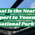 What Is the Nearest Airport to Yosemite National Park?
